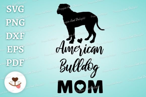 American Bulldog Mom Png Svg Dxf Pdf Graphics in Crafts