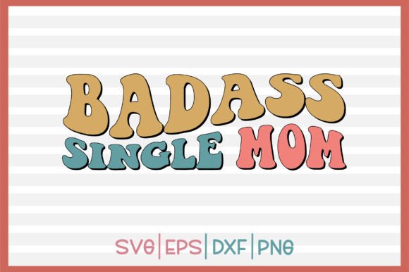Badass Single Mom Retro Svg Design Graphics Review
