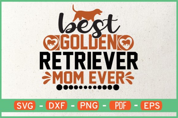 Best Golden Retriever Mom Ever Svg Graphics and Crafts