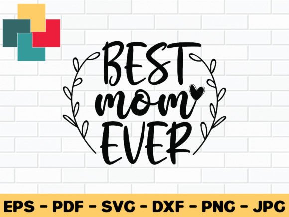 Best Mom Ever Svg Dcesign Graphics And Crafts