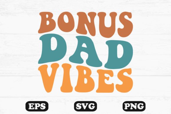 Bonus Dad Vibes Wavy Retro Svg T-shirt Graphics and Crafts