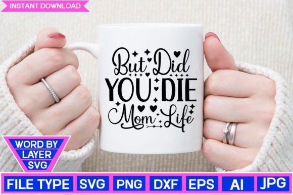 But Did You Die Mom Life SVG Cut File Graphics and Crafts Review