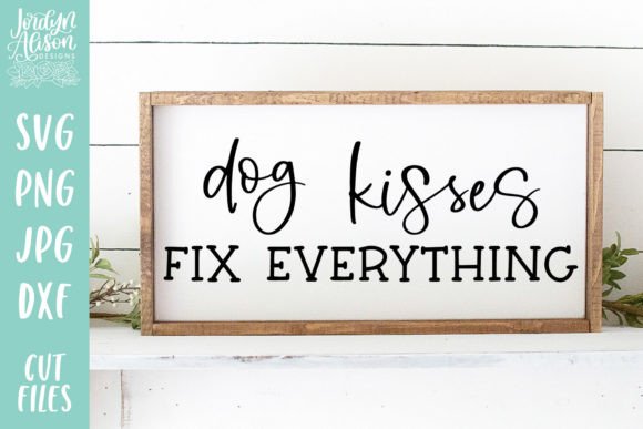 Dog Kisses Fix Everything SVG Graphics for Crafts