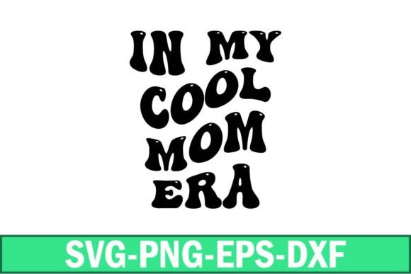 In My Cool Mom Era Svg Graphics and Crafts Review