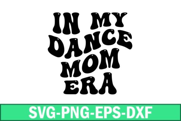 In My Dance Mom Era Svg Graphics and Crafts Review