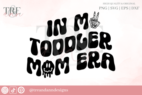 In My Toddler Mom Era SVG PNG EPS DXF Graphics and Crafts