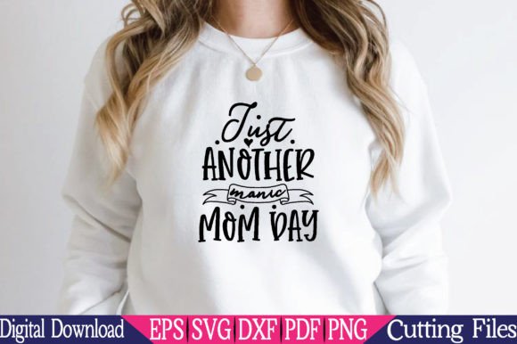 Just Another Manic Mom Day Svg,cut File Graphics and Crafts