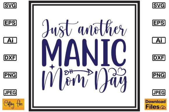 Just Another Manic Mom Day SVG T-shirt Graphics and Crafts