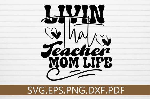 Livin That Teacher Mom Life SVG Design Graphics and Crafts Review