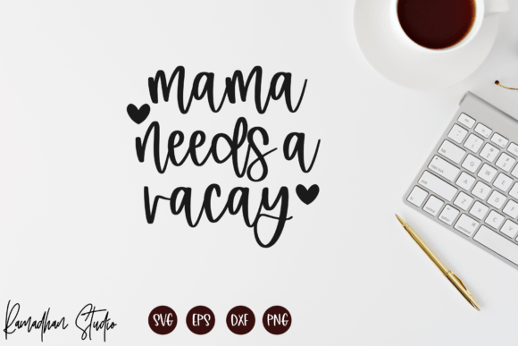 Mama Needs a Vacay Svg, Mom Life Svg,png Graphics and Crafts