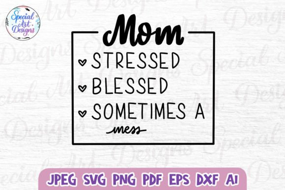 Mom Stressed Blessed Mom Quotes Svg Graphics and Crafts Review