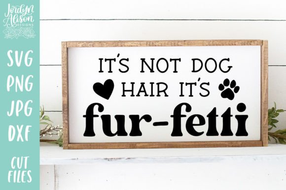 Not Dog Hair It s Fur-Fetti SVG Review