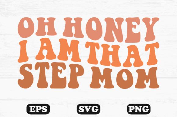 Oh Honey I Am That Step Mom Retro Svg Graphics and Crafts Review