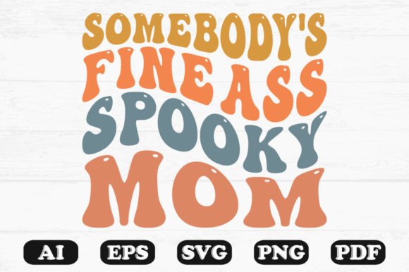 Somebody s Fine Spooky Mom Halloween SVG Graphics and Crafts Review