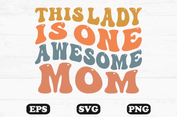 This Lady is One Awesome Mom Wavy Svg Graphics and Crafts Review
