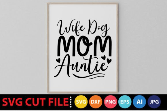 Wife Dog Mom Auntie SVG Graphics and Crafts Review
