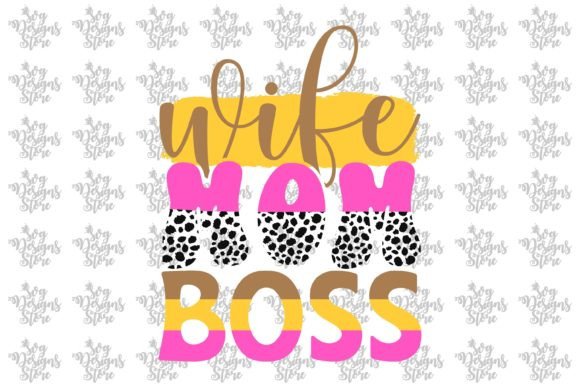 Wife Mom Boss Mom Sublimation Svg Desig Graphics and Crafts