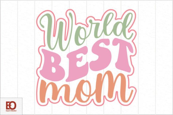 World Best Mom - Mom s Day Svg Design, Graphics and Crafts